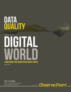 Data Quality and the Digital World: A Web Analytics Demystified White Paper