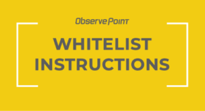 ObservePoint Whitelist Instructions